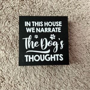 Black Sign "In This House We Narrate The Dog's Thoughts"